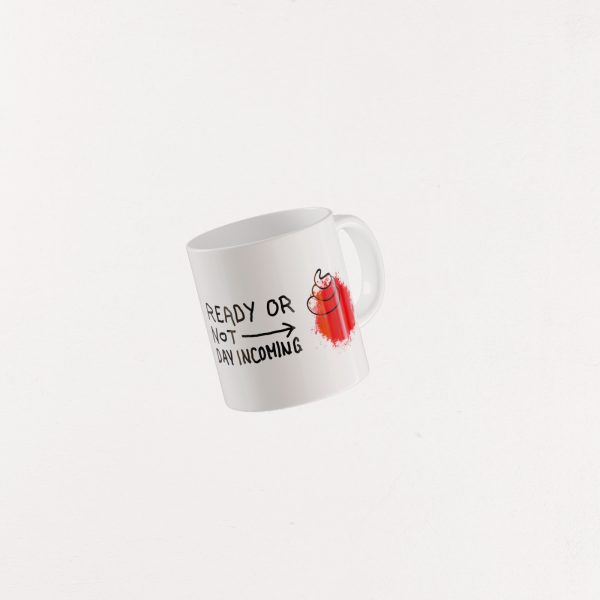 Eine Tasse mit dem Aufdruck, Ready or not, shitday incoming