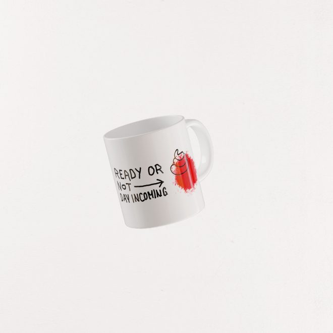 Eine Tasse mit dem Aufdruck, Ready or not, shitday incoming